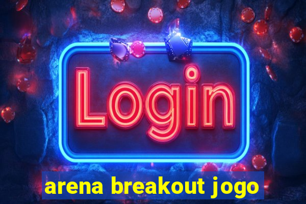 arena breakout jogo